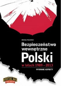 Obrazek Bezpieczeństwo Wewnętrzne Polski w latach 1989-2013 Wybrane aspekty
