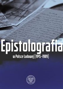 Obrazek Epistolografia w Polsce Ludowej (1945-1989) List i jego pochodne w systemie państwa komunistycznego