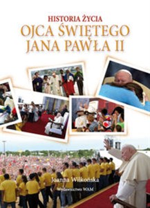 Obrazek Historia życia Ojca Świętego Jana Pawła II