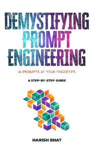 Bild von BHAT, H: DEMYSTIFYING PROMPT ENGINEERING
