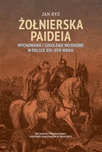 Bild von Żołnierska paideia Wychowanie i szkolenie wojskowe w Polsce XVI–XVII wieku