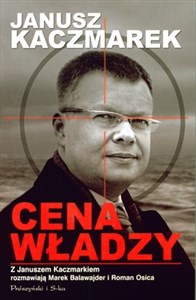 Obrazek Cena władzy Z Januszem Kaczmarkiem rozmawiają..