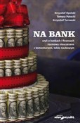 Książka : Na bank cz... - Krzysztof Opolski, Tomasz Potocki, Krzysztof Turowski