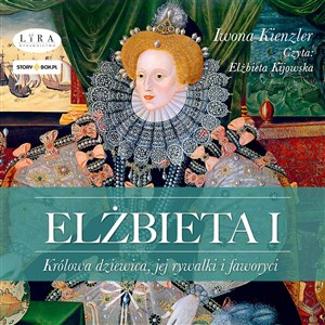 Bild von [Audiobook] Elżbieta I Królowa dziewica, jej rywalki i faworyci