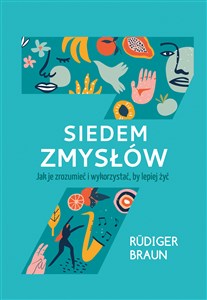 Bild von Siedem zmysłów Jak je zrozumieć i wykorzystać, by lepiej żyć