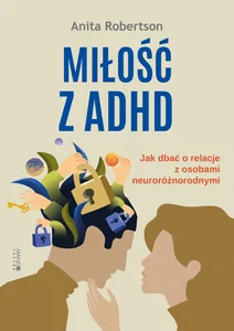 Obrazek Miłość z ADHD Jak dbać o relacje z osobami neuroróżnorodnymi