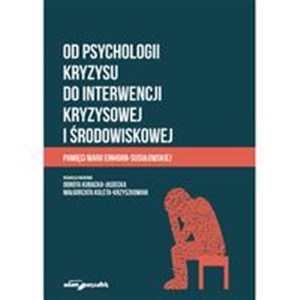 Obrazek Od psychologii kryzysu do interwencji kryzysowej i środowiskowej Pamięci Marii Einhorn-Susułowskiej