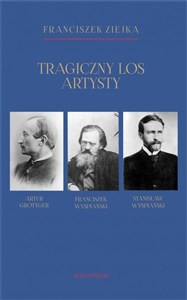 Obrazek Tragiczny los artysty. Artur Grottger – Franciszek Wyspiański – Stanisław Wyspiański