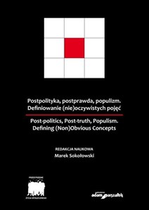 Obrazek Postpolityka, postprawda, populizm Definiowanie (nie)oczywistych pojęć