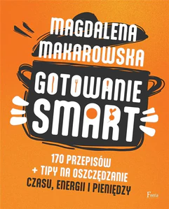 Obrazek Gotowanie SMART 170 przepisów + tipy na oszczędzanie czasu, energii i pieniędzy