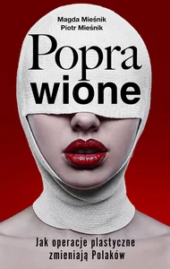 Obrazek Poprawione. Jak operacje plastyczne zmianiają Polaków