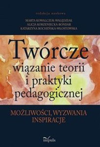 Bild von Twórcze wiązanie teorii i praktyki pedagogicznej możliwości, wyzwania, inspiracje