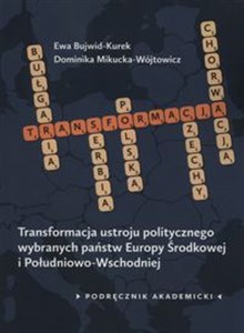 Obrazek Transformacja ustroju politycznego wybranych państw Europy Środkowej i Południowo-Wschodniej Podręcznik akademicki