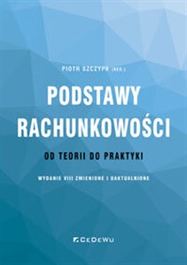 Obrazek Podstawy rachunkowości - od teorii do praktyki (wydanie VIII) zmienione i uaktualnione