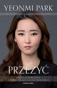 Zobacz : Przeżyć Dr... - Yeonmi Park, Maryanne Vollers