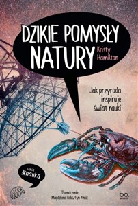 Obrazek Dzikie pomysły natury Jak przyroda inspiruje świat nauki