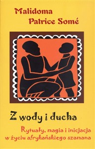 Obrazek Z wody i ducha Rytuały, magia i inicjacja w zyciu afrykańskiego szamana