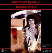 Książka : Femme Fata... - Kyrcz Kazimierz Jr