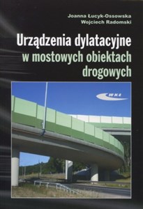 Obrazek Urządzenia dylatacyjne w mostowych obiektach drogowych Projektowanie, montaż, utrzymanie