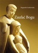 Książka : Zaufać Bog... - Bogumiła Szatkowska