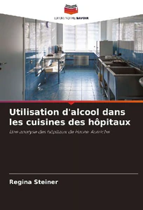 Bild von STEINER, R: UTILISATION D'ALCOOL DANS LES CUISINES DES HÔPIT