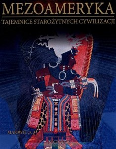 Obrazek Mezoameryka. Majowie. Część 3. Tajemnice Starożytnych Cywilizacji. Tom 54