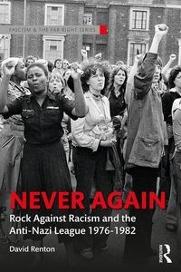 Obrazek Never Again Rock Against Racism and the Anti-Nazi League 1976-1982