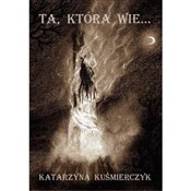 Ta, która ... - Kuśmierczyk Katarzyna -  Polnische Buchandlung 