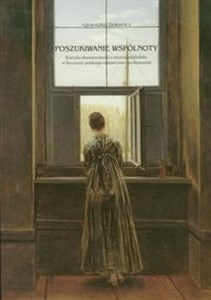Obrazek Poszukiwanie wspólnoty Estetyka dramatyczności a więź międzyludzka w literaturze polskiego romantyzmu (preliminaria)