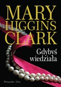 Polska książka : Gdybyś wie... - Mary Higgins-Clark
