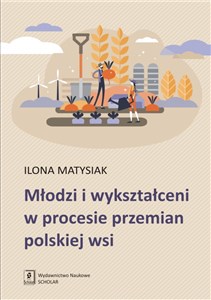 Obrazek Młodzi i wykształceni w procesie przemian polskiej wsi