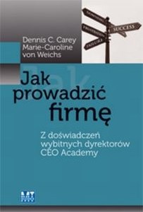 Obrazek Jak prowadzić firmę Z doświadczeń wybitnych dyrektorów CEO Academy