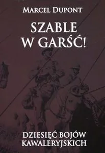 Bild von Szable w garść! Dziesięć bojów kawalerskich