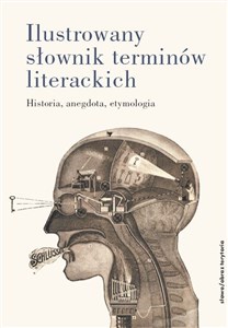 Obrazek Ilustrowany słownik terminów literackich Historia, anegdota, etymologia