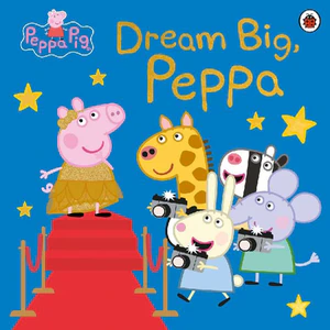 Obrazek DREAM BIG, PEPPA!