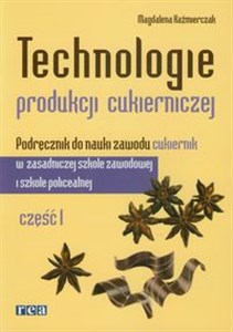 Obrazek Technologie produkcji cukierniczej Podręcznik Część 1 Zasadnicza szkoła zawodowa