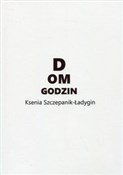 Polnische buch : Dom godzin... - Ksenia Szczepanik-Ładygin