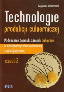 Obrazek Technologie produkcji cukierniczej Podręcznik Część 2 Zasadnicza szkoła zawodowa, Szkoła policealna