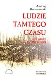 Obrazek Ludzie tamtego czasu  wywiady z lat 1977 - 1998