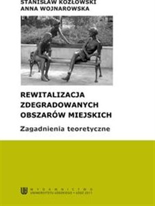 Obrazek Rewitalizacja zdegradowanych obszarów miejskich Zagadnienia teoretyczne