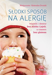 Obrazek Słodki sposób na alergię Wypieki i desery bez mleka i jajek, a czasem bez glutenu