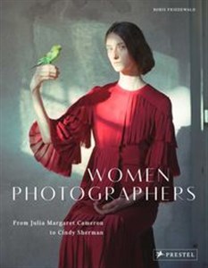 Obrazek Women Photographers From Julia Margaret Cameron to Cindy Sherman