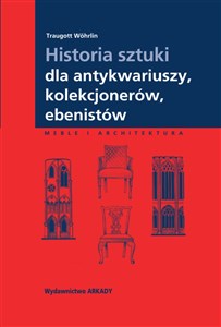 Obrazek Historia sztuki dla antykwariuszy kolekcjonerów ebenistów
