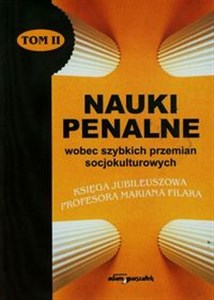 Obrazek Nauki penalne wobec szybkich przemian socjokulturowych Tom 2 Księga jubileuszowa profesora Mariana Filara