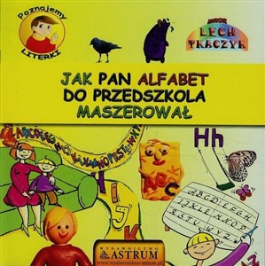 Obrazek Poznajemy literki Jak pan alfabet do przedszkola maszerował + CD