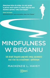 Bild von Mindfulness w bieganiu Jak dzięki medytacyjnemu bieganiu poprawić swoją sprawność oraz stać się szczęśliwym i spełnionym