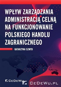 Bild von Wpływ zarządzania administracją celną na funkcjonowanie polskiego handlu zagranicznego