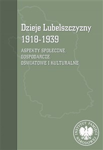 Bild von Dzieje Lubelszczyzny 1918-1939 Aspekty społeczne, gospodarcze, oświatowe i kulturalne