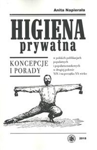 Obrazek Higiena prywatna Koncepcje i porady w polskich publikacjach popularnych i popularnonaukowych w drugiej połowie XIX i