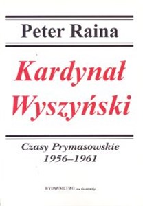 Obrazek Kardynał Wyszyński Tom 3 Czasy Prymasowskie 1956-1961